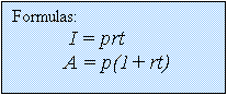 Text Box: Formulas:
 I = prt
A = p(1+ rt)
